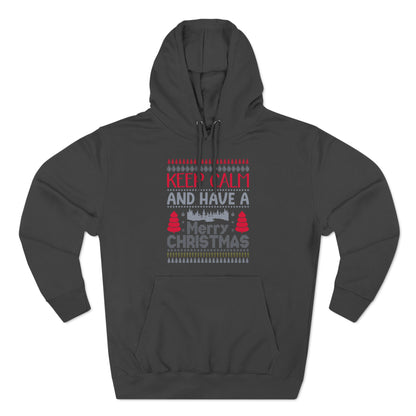 Keep Calm and Have a Merry Christmas Ugly Sweater Pullover Hoodie