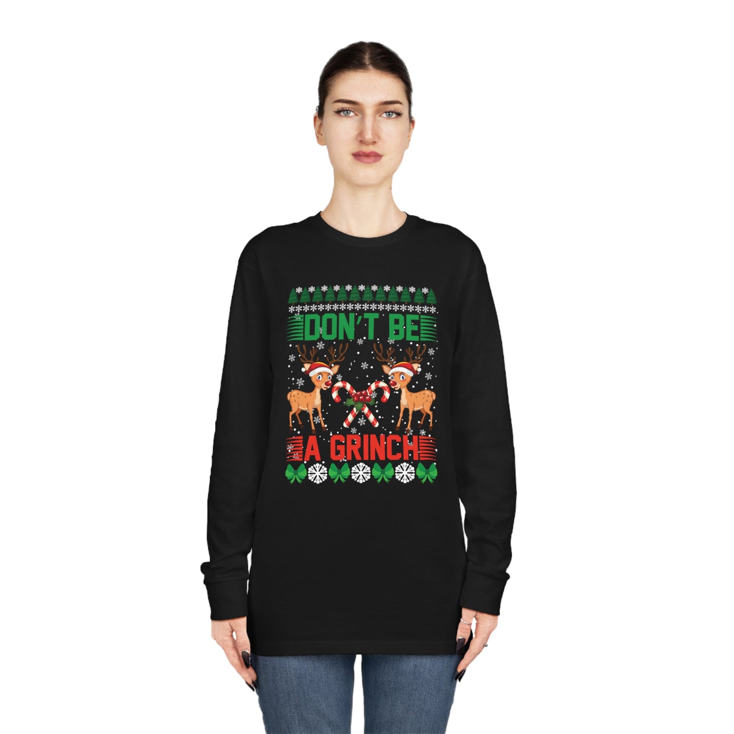 Don't Be A Grinch Christmas Ugly Sweater Long Sleeve Tee