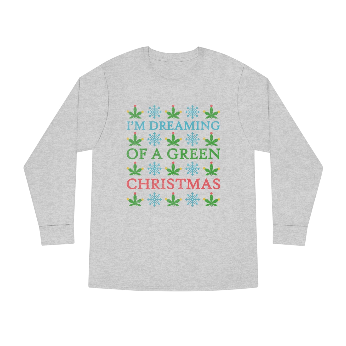 I'm Dreaming of a Green Christmas Ugly Sweater Long Sleeve T-shirt