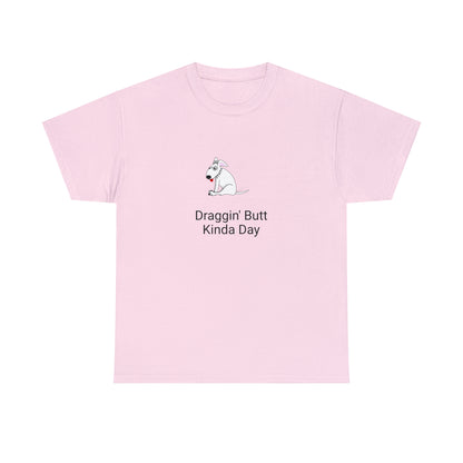 Draggin Butt Kinda Day Unisex Heavy Cotton Tee