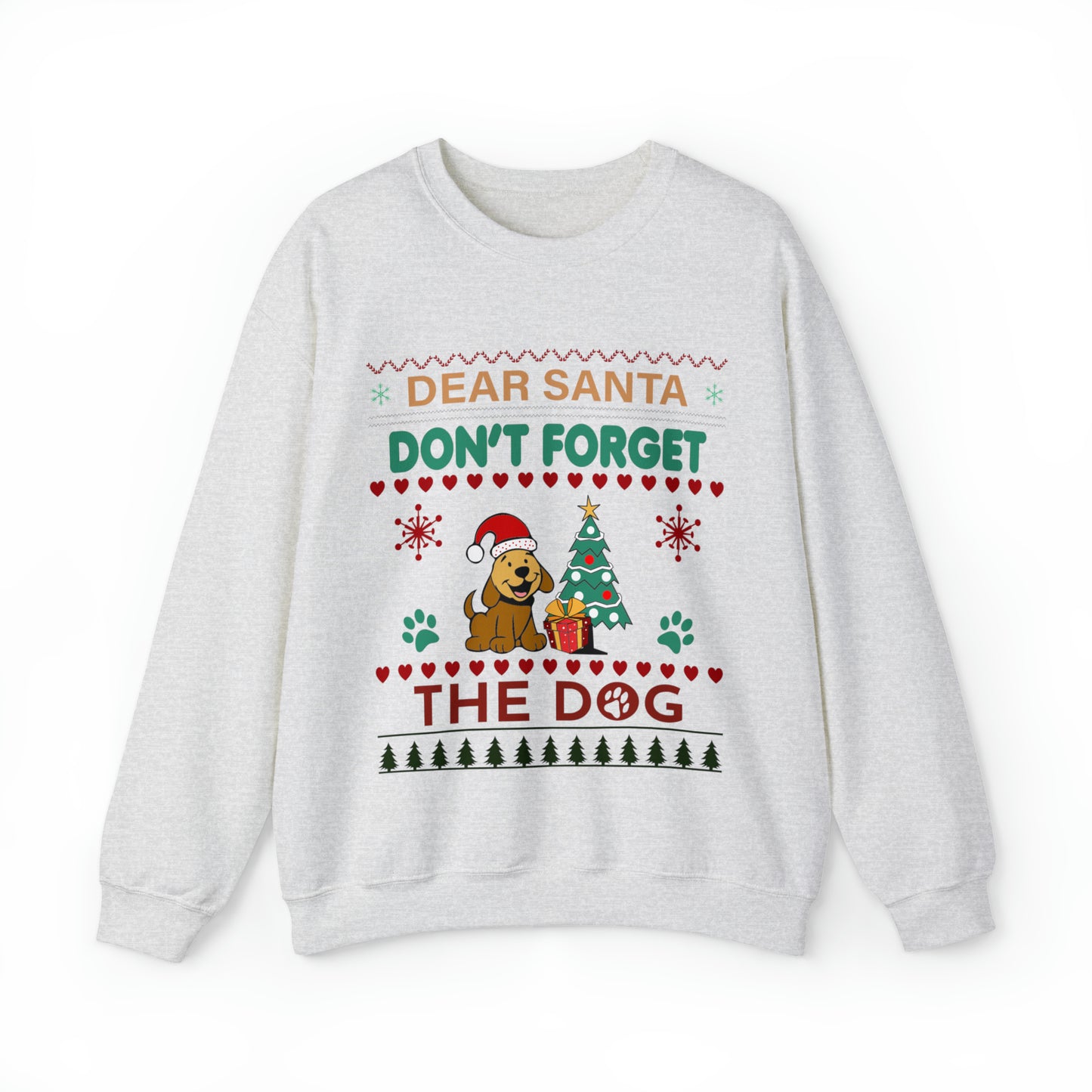 Dear Santa Don't Forget the Dog Christmas Ugly Sweater Sweatshirt