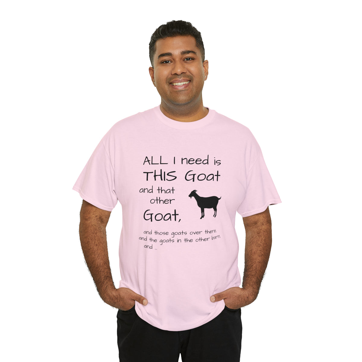 All I Need Goats shirt Unisex Heavy Cotton Tee