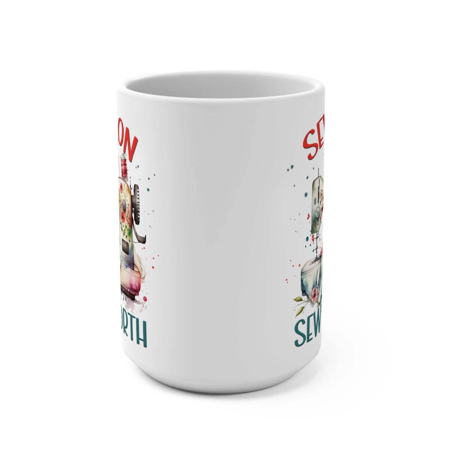 Sew On Sew Forth Funny Sewing Mug 15oz