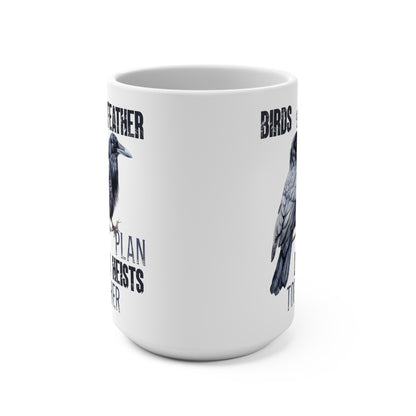 Birds of a Feather Plan Bank Heists Together Mug 15oz