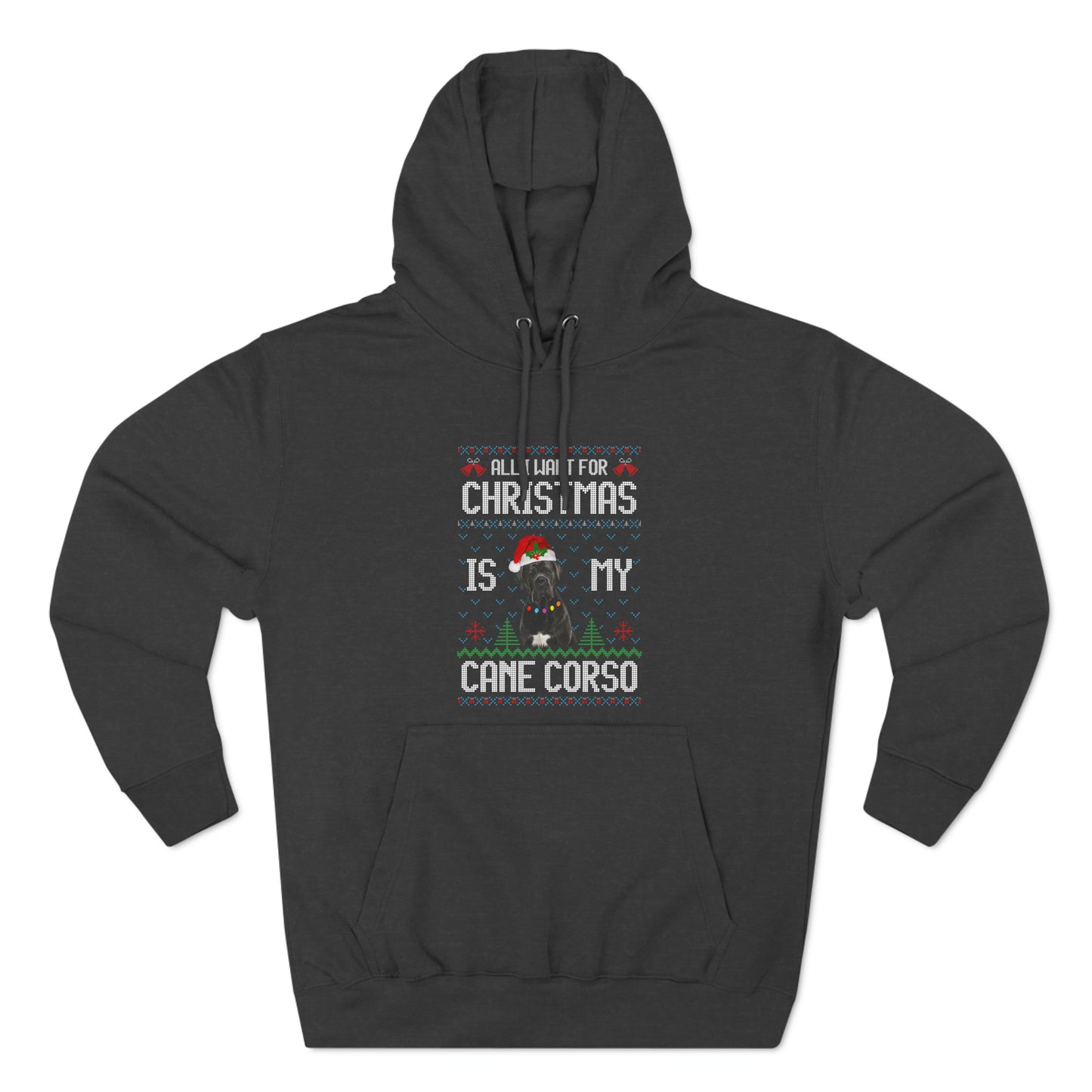 All I Want For Christmas is My Cane Corso Dog Ugly Sweater Pullover Hoodie