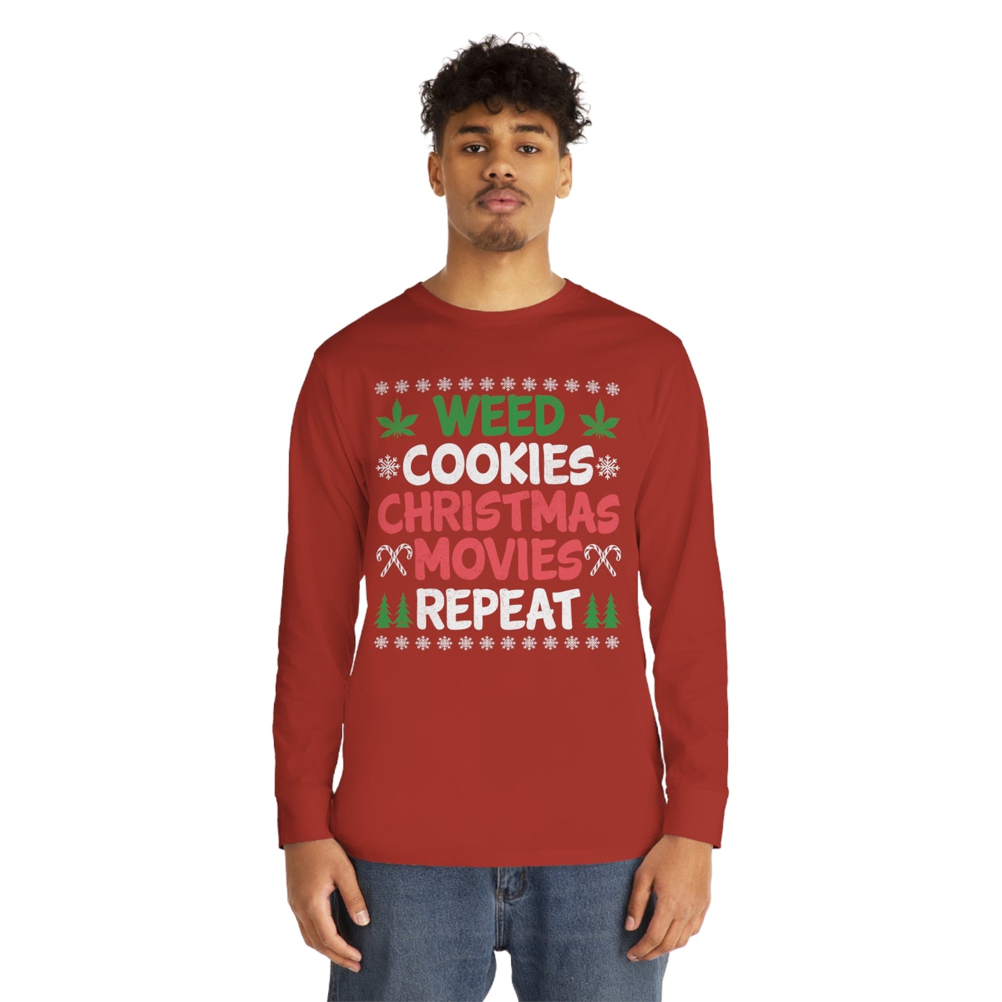 Weed Cookies Christmas Movies Repeat Christmas Ugly Sweater Long Sleeve T-shirt