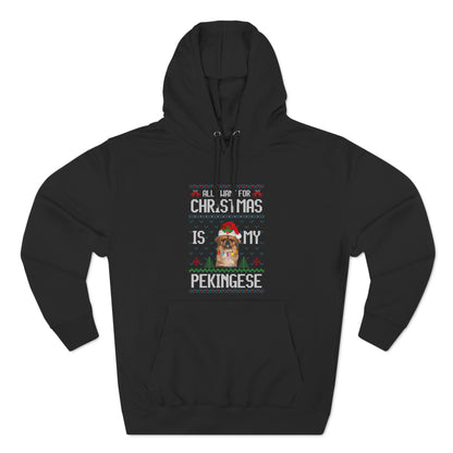 All I Want For Christmas is My Pekingese Dog Ugly Sweater Pullover Hoodie