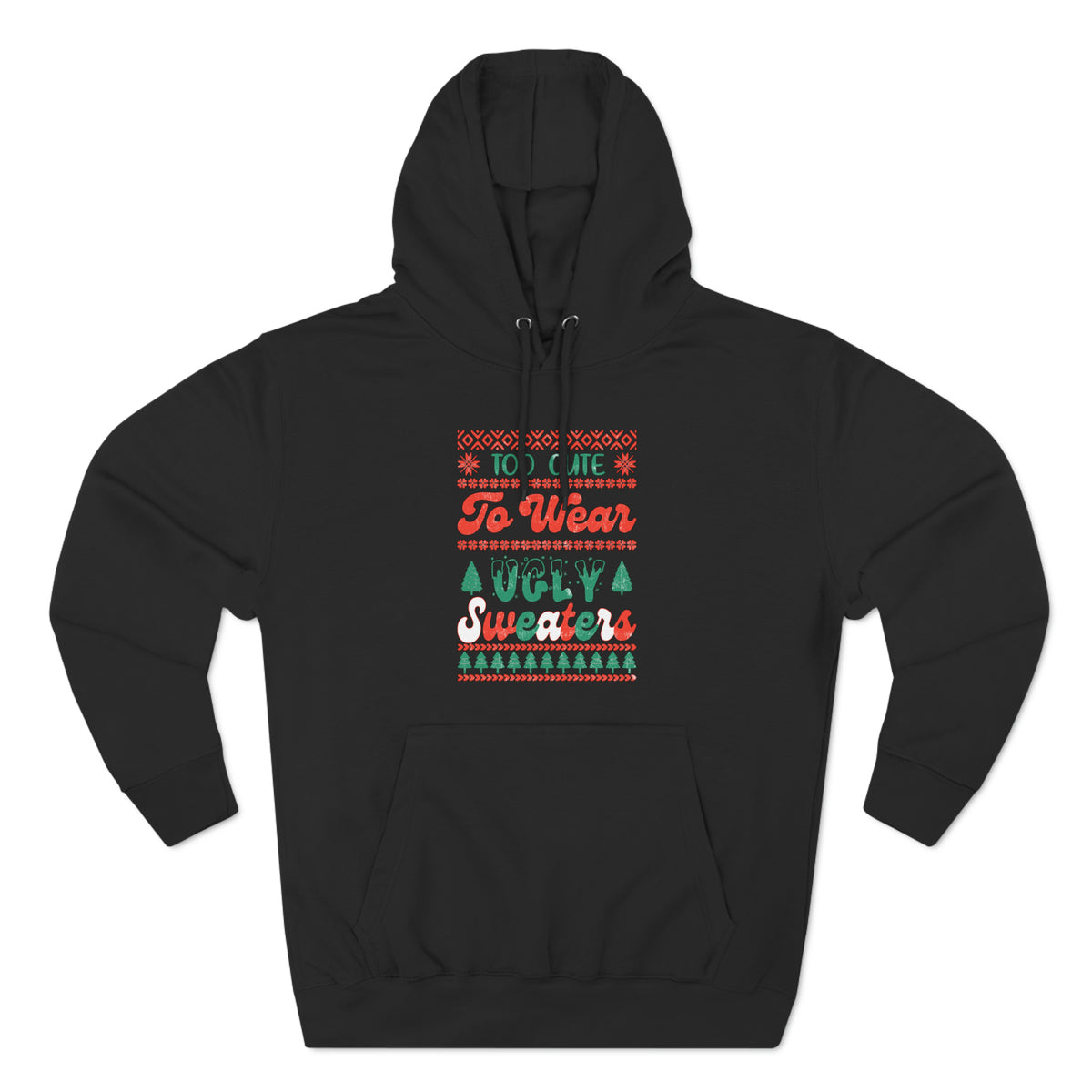 To Cute To Wear Ugly Sweaters Pullover Hoodie