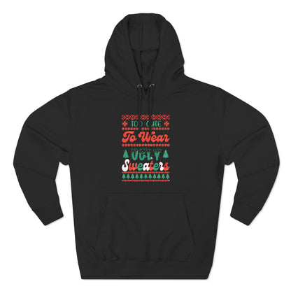 To Cute To Wear Ugly Sweaters Pullover Hoodie