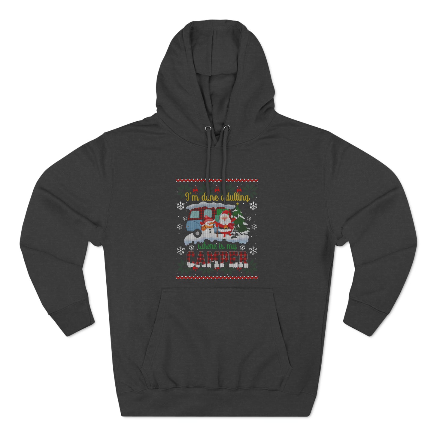 I'm Done Adulting Where is My Camper Christmas Ugly Sweater Pullover Hoodie