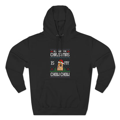 All I Want For Christmas is My Chow Chow Dog Ugly Sweater Pullover Hoodie