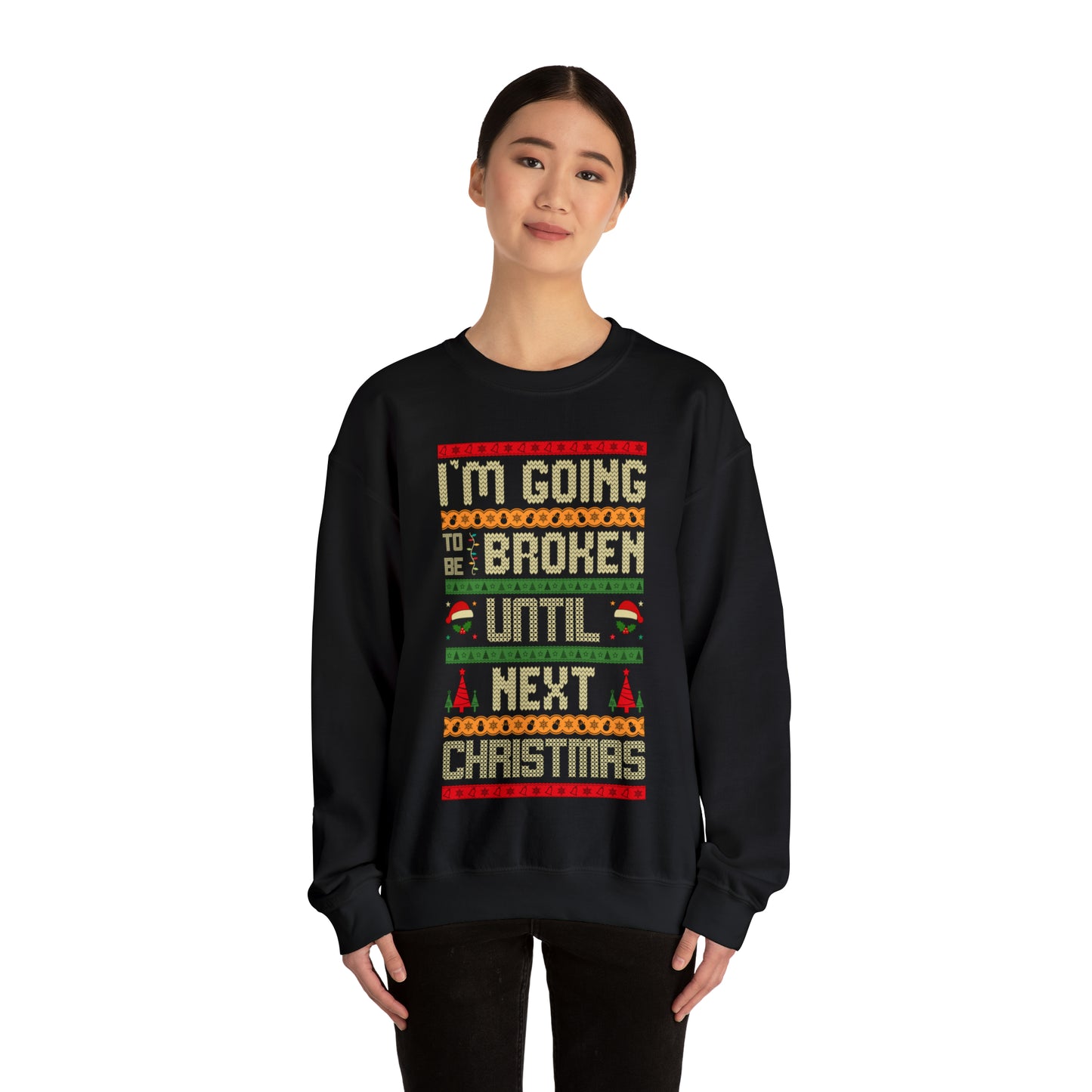 I'm Going Broke Until Next Christmas Ugly Sweater Sweatshirt