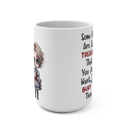 Creepy Halloween Some People Are Such Treasures You Just Want to Bury Them Mug 15oz