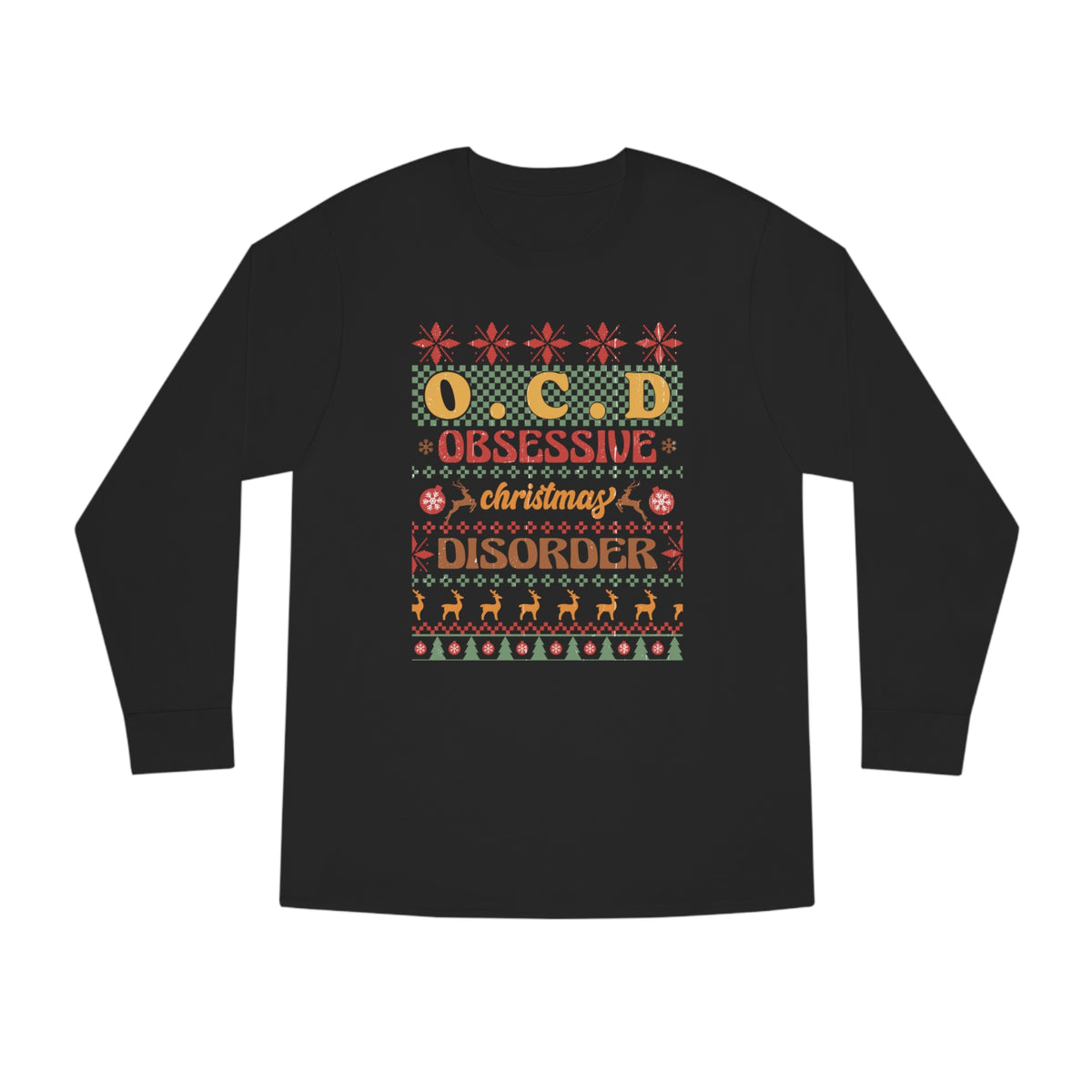 O.C.D. Obsessive Christmas Disorder Ugly Sweater Long Sleeve Tee