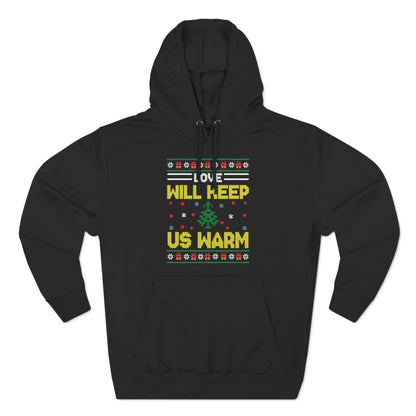 Love Will Keep Us Warm Christmas Ugly Sweater Pullover Hoodie