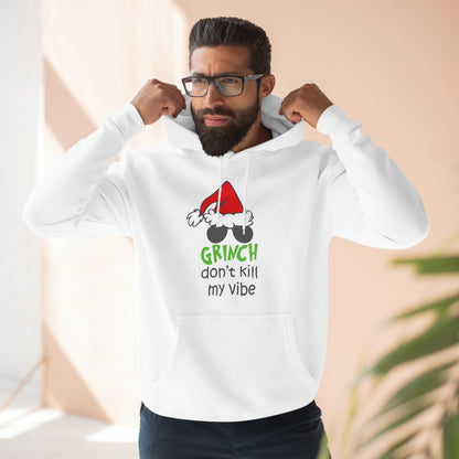 Grinch Don't Kill My Vibe Christmas Pullover Hoodie