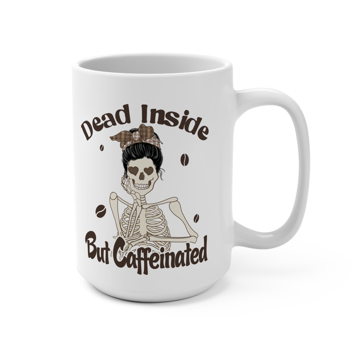 Dead Inside But Caffeinated Mug 15oz