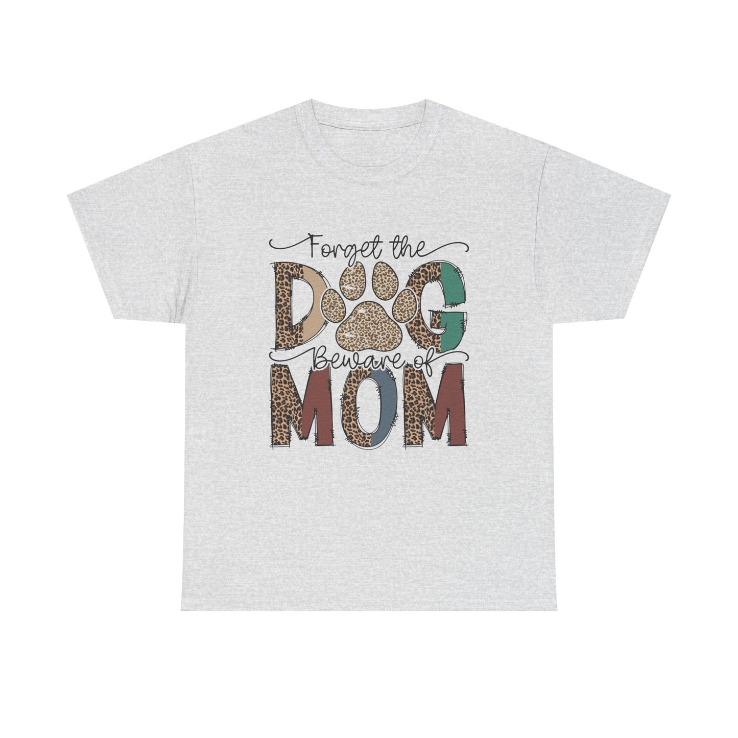 Forget The Dog Beware of Mom Short Sleeve Tshirt