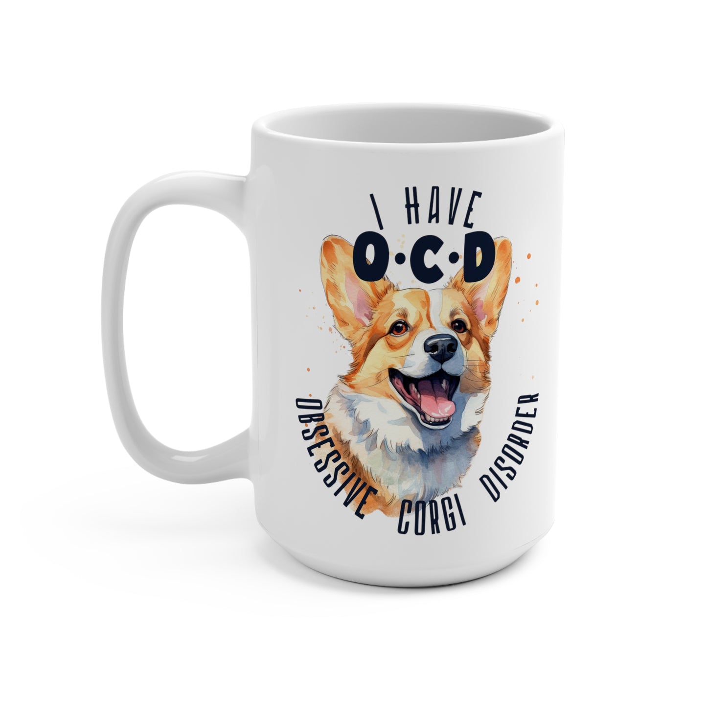 I Have OCD Obsessive Corgi Disorder Dog Mug 15oz