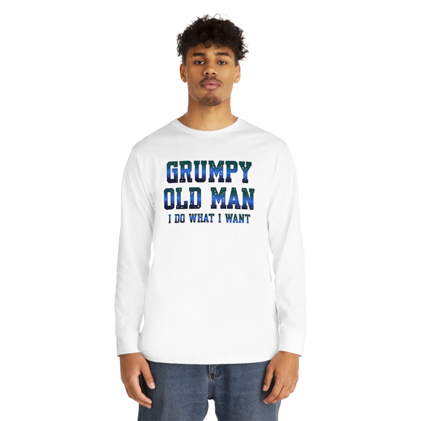 Grumpy Old Man I Do What I Want Long Sleeve T-shirt