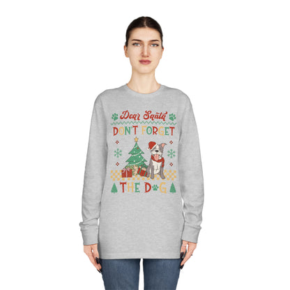 Dear Santa Don't Forget The Dog Christmas Ugly Sweater Long Sleeve T-shirt