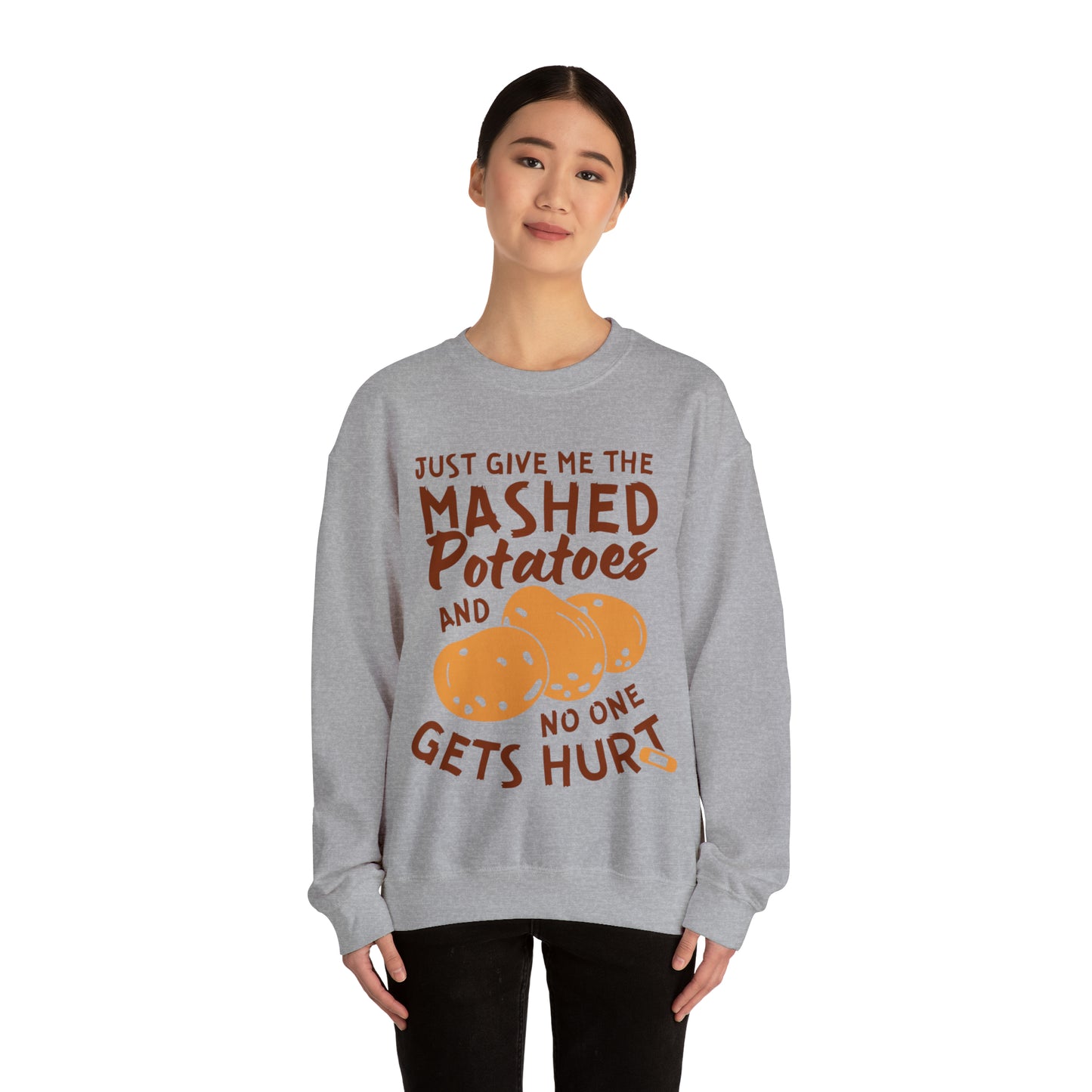 Just Give Me The Mashed Potatoes And No One Gets Hurt Thanksgiving Sweatshirt