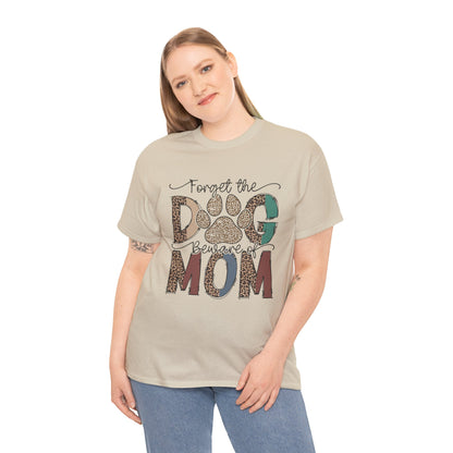Forget The Dog Beware of Mom Short Sleeve Tshirt