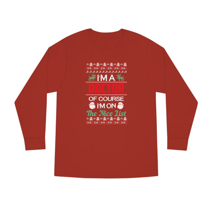 I'm a Doctor of Course I'm On The Nice List Christmas Ugly Sweater Long Sleeve T-shirt