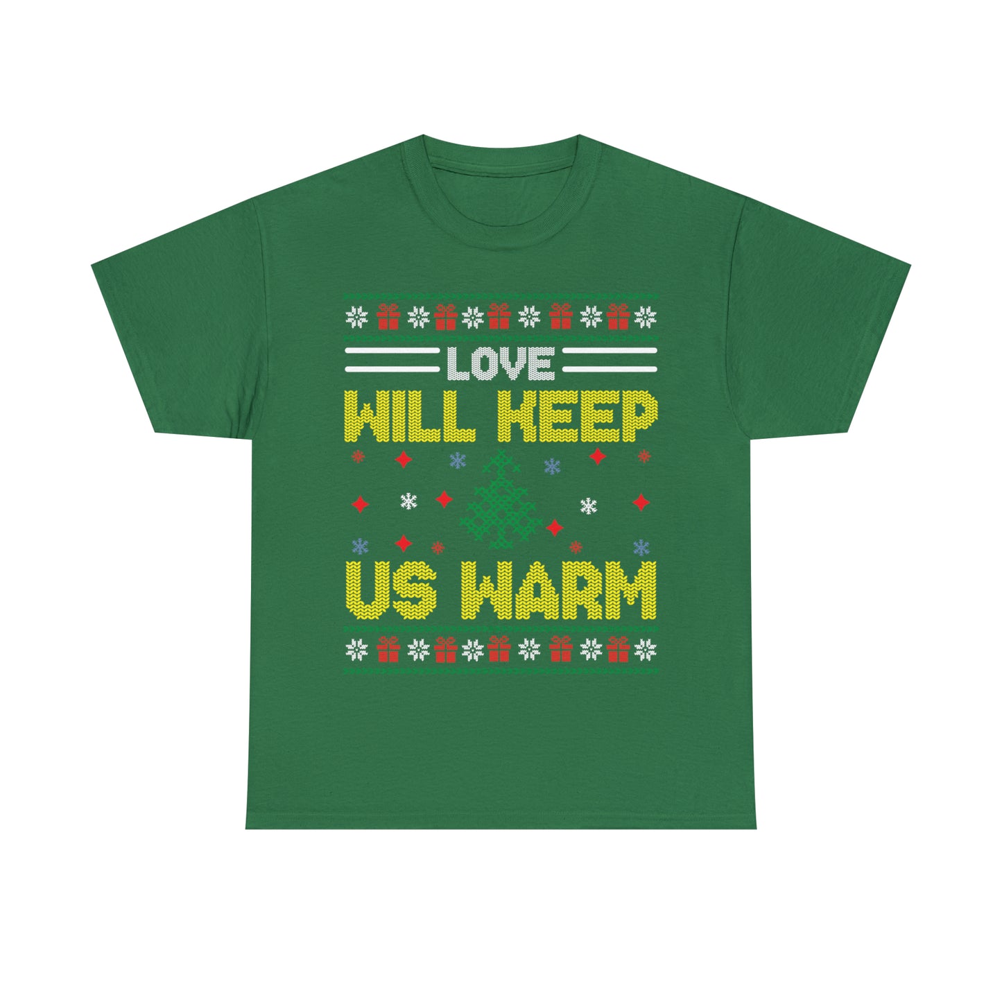 Love Will Keep Us Warm Christmas Ugly Sweater Short Sleeve Tee