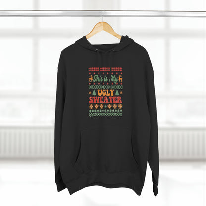 This is My Ugly Sweater Pullover Hoodie
