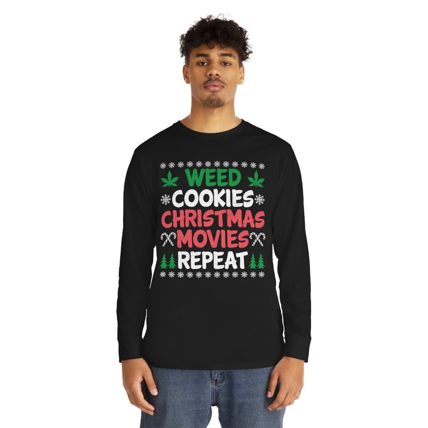 Weed Cookies Christmas Movies Repeat Christmas Ugly Sweater Long Sleeve T-shirt