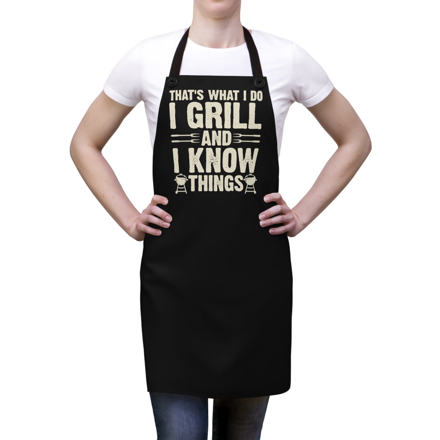 That's What I Do I Grill and I Know Things Apron