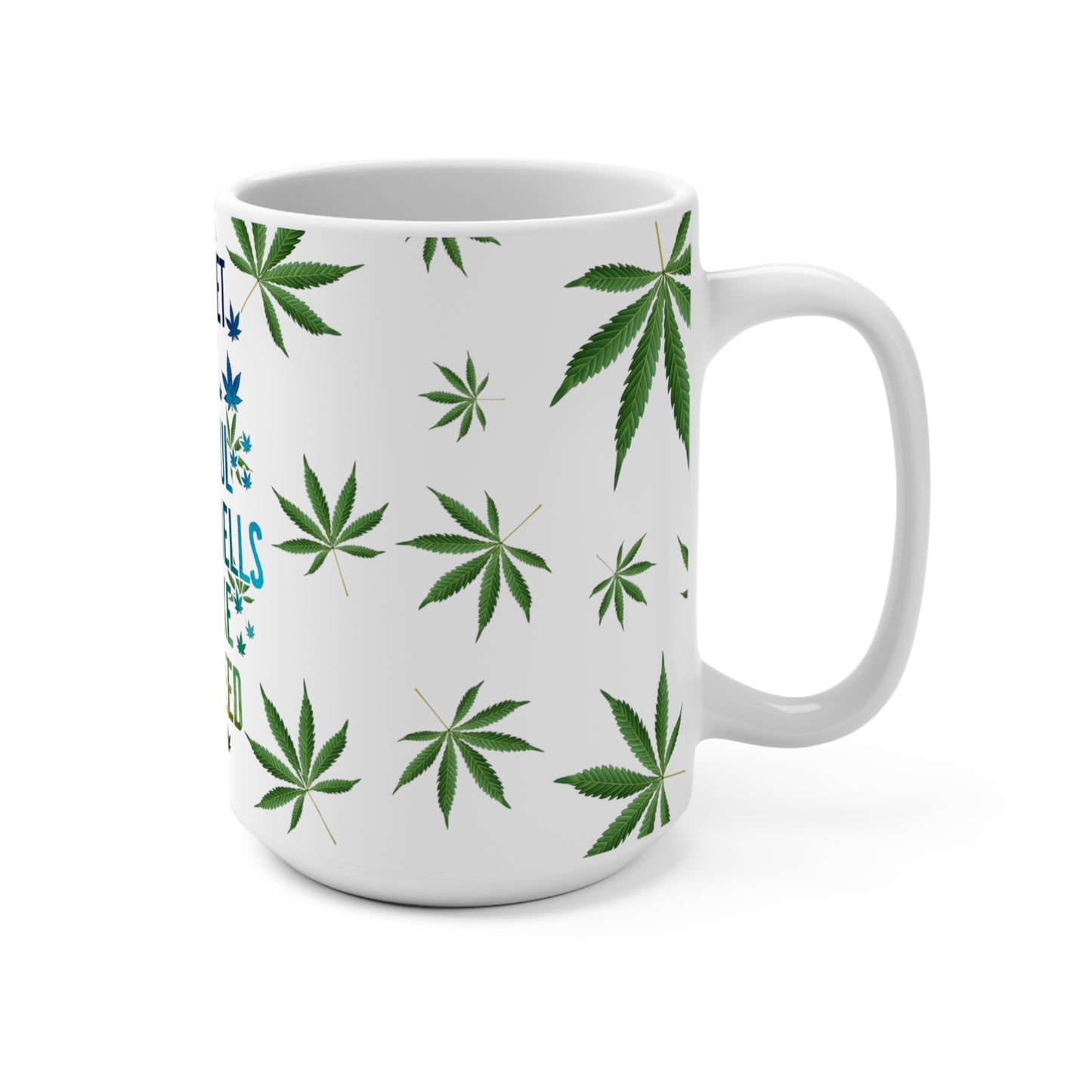 I Bet My Soul Smells Like Weed Mug 15oz