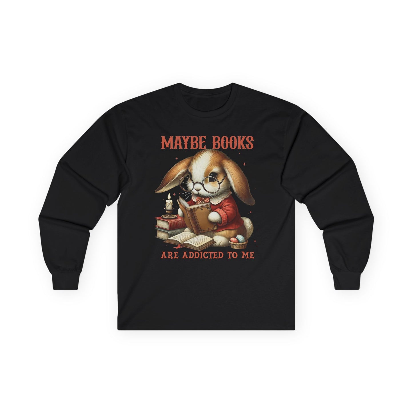 Maybe Books Are Addicted to Me Rabbit Long Sleeve T-Shirt