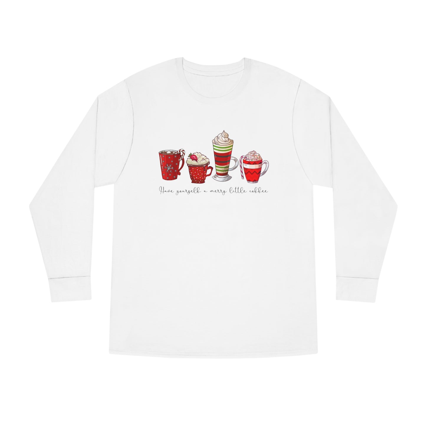 Have Yourself A Merry Little Coffee Christmas Long Sleeve T-shirt