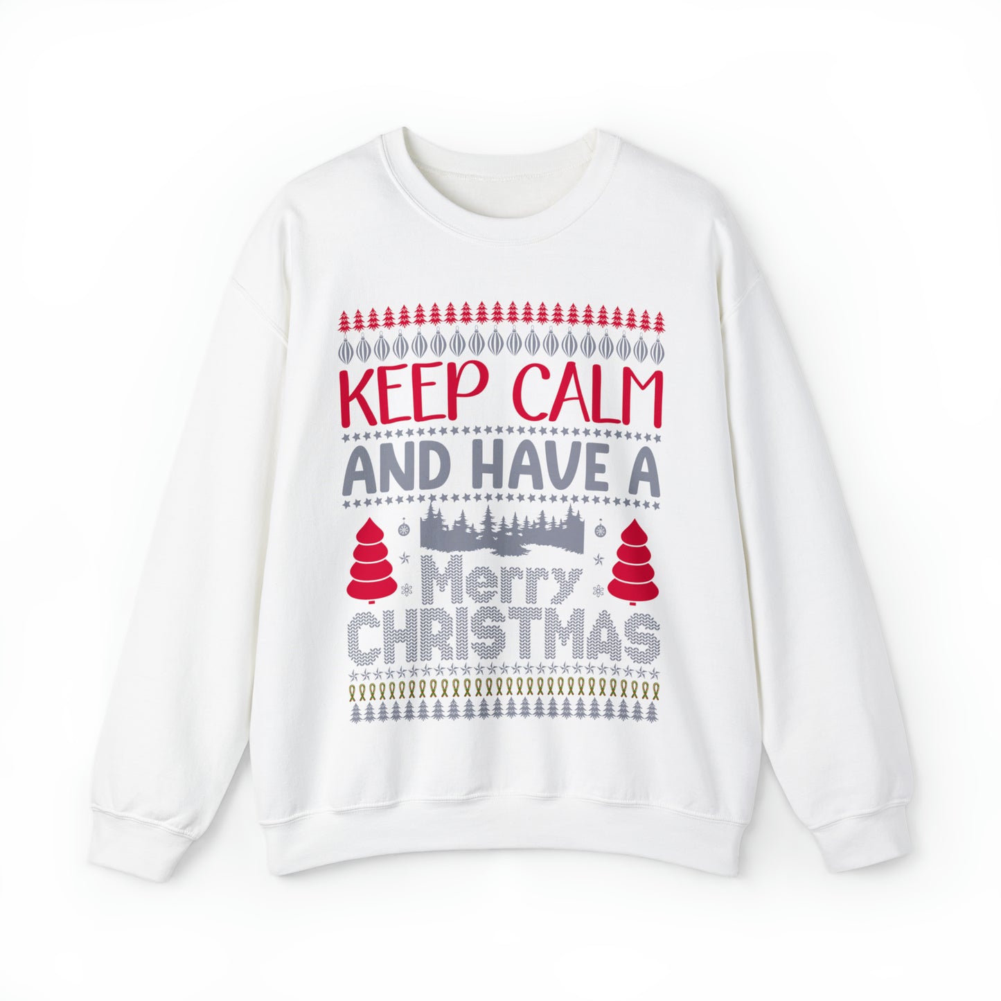 Keep Calm and Have a Merry Christmas Ugly Sweater Sweatshirt