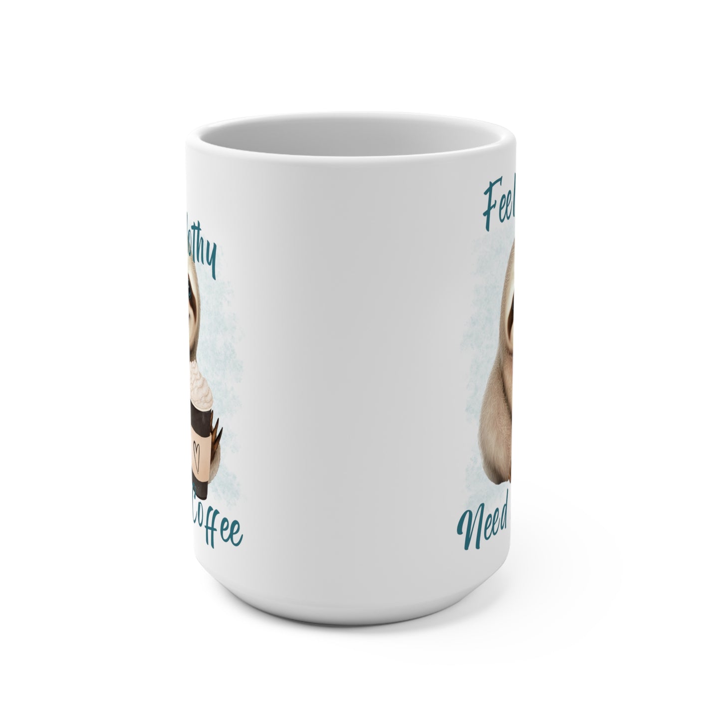 Feeling Slothy Need a Coffee Funny Sloth Mug 15oz