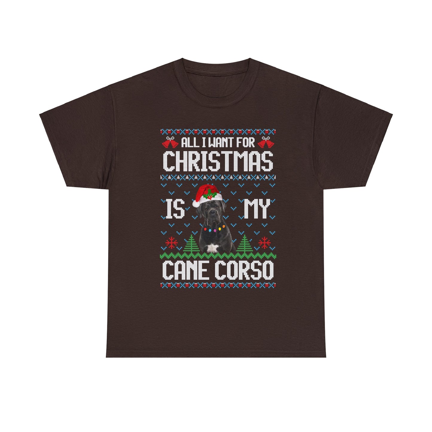 All I Want For Christmas is My Cane Corso Dog Ugly Sweater Short Sleeve Tee