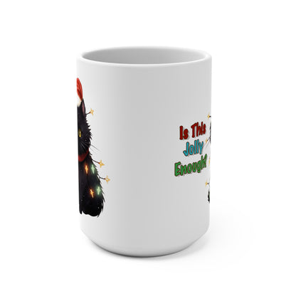 Is This Jolly Enough? Black Cat Mug 15oz