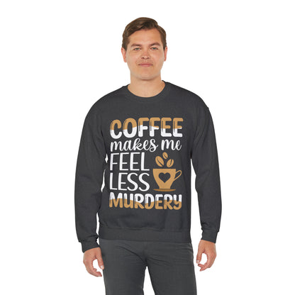 Coffee Makes Me Less Murdery Sweatshirt