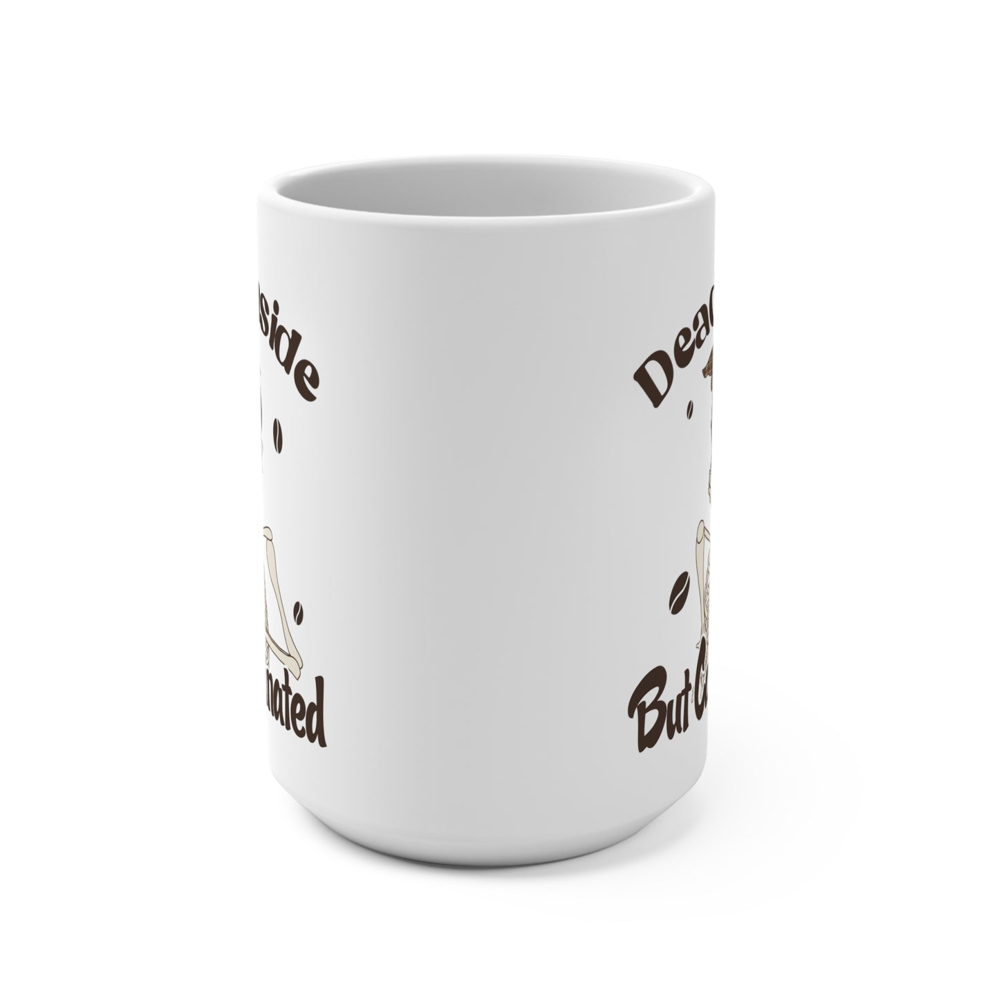 Dead Inside But Caffeinated Mug 15oz