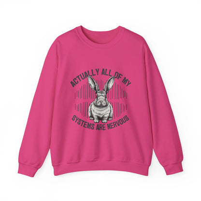 Actually All Of My Systems Are Nervous Rabbit Sweatshirt