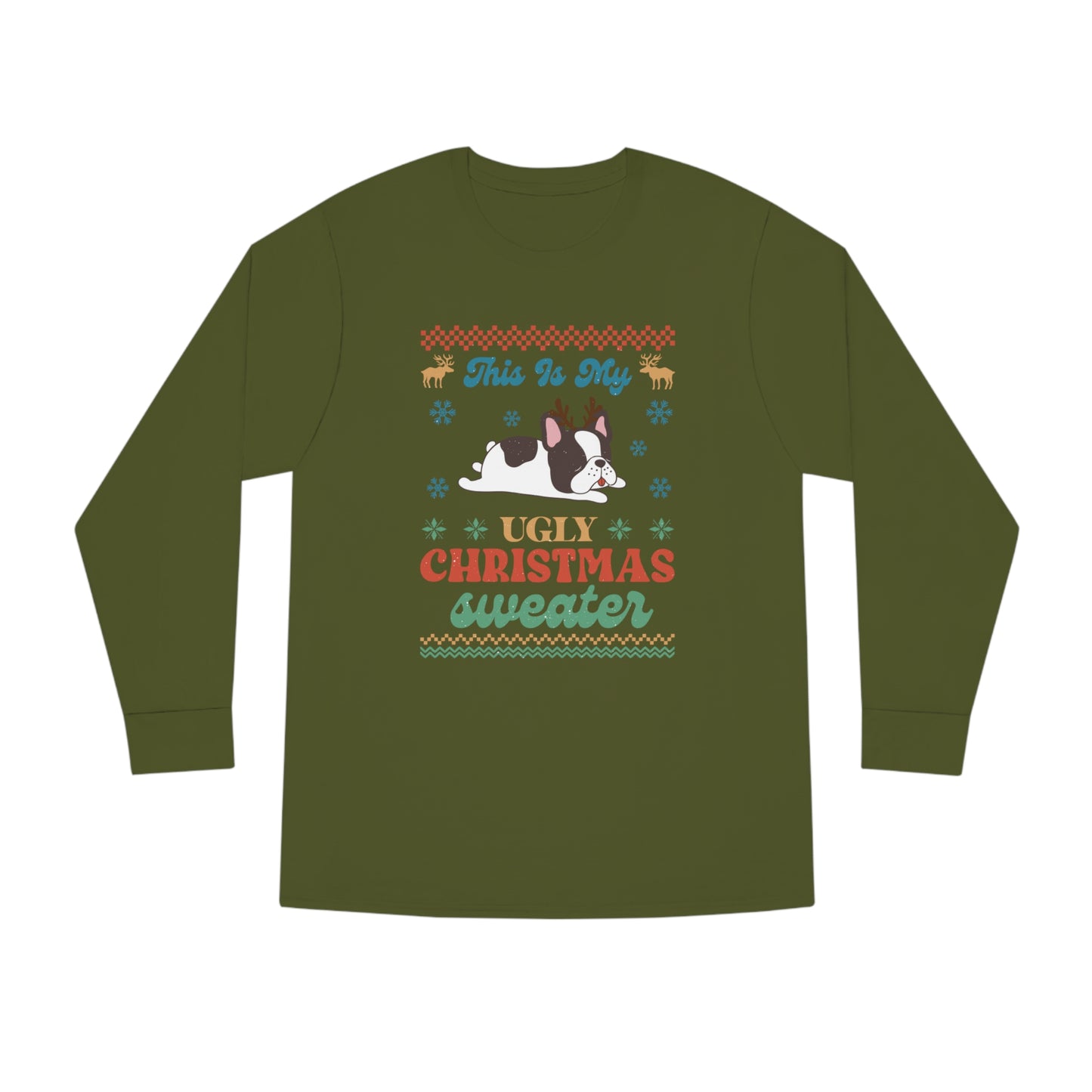 French Bulldog Frenchie This is My Ugly Christmas Sweater Long Sleeve Tee