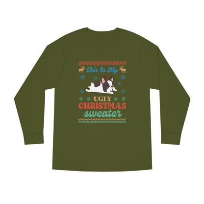 French Bulldog Frenchie This is My Ugly Christmas Sweater Long Sleeve Tee