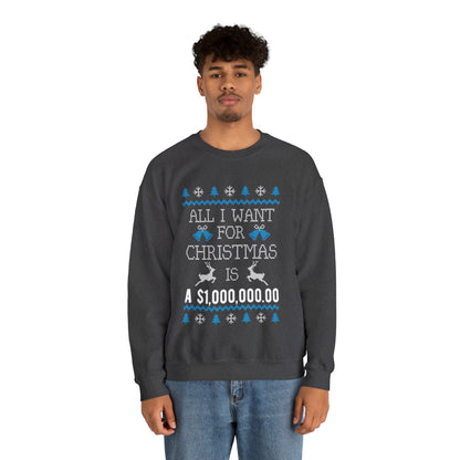 All I Want For Christmas is $1,000,000 Ugly Sweater Sweatshirt