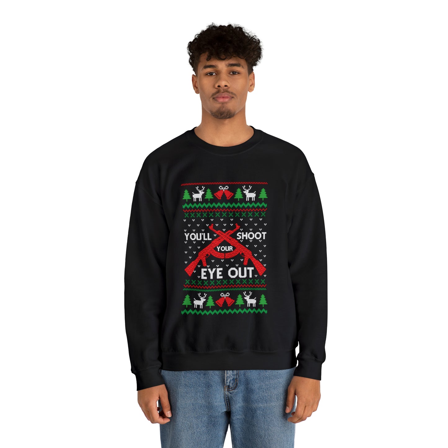 You'll Shoot Your Eye Out Christmas Ugly Sweater Sweatshirt