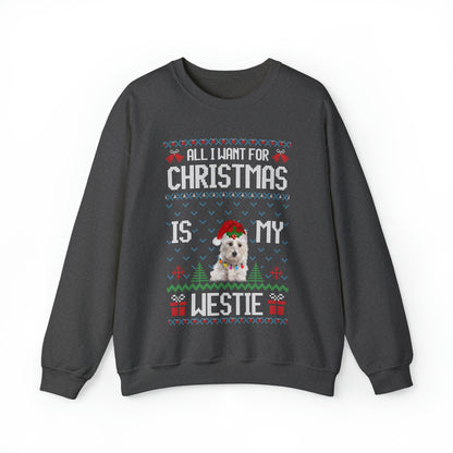 All I Want For Christmas is My Westie Dog Ugly Sweater Sweatshirt