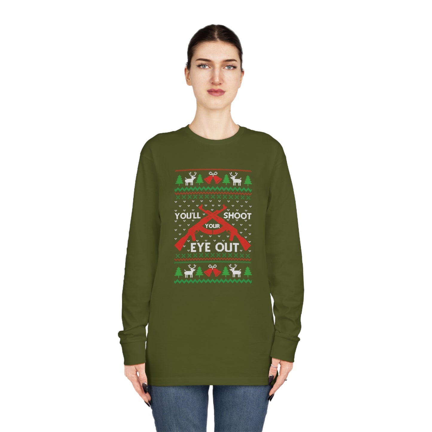 You'll Shoot Your Eye Out Christmas Ugly Sweater Long Sleeve Tee