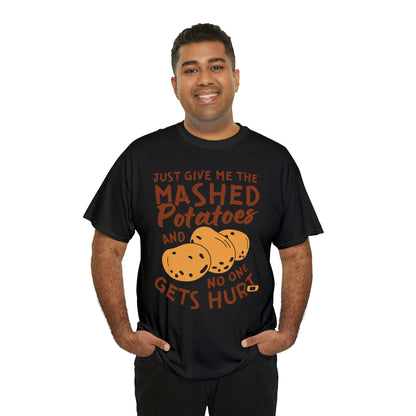 Just Give Me The Mashed Potatoes And No One Gets Hurt Thanksgiving Short Sleeve Tee