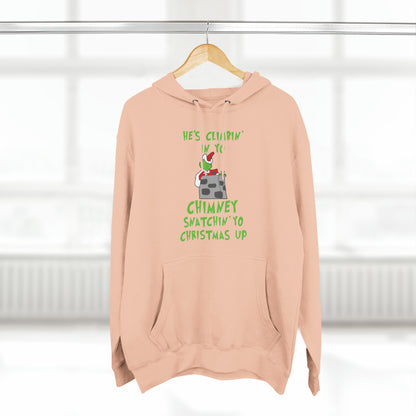 Grinch He's Climbing in Yo Chimney Christmas Pullover Hoodie